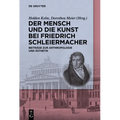 Der Mensch Und Die Kunst Bei Friedrich Schleiermacher: Beiträge Zur Anthropologie Und Ästhetik