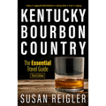 Kentucky Bourbon Country: The Essential Travel Guide