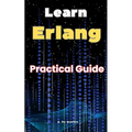 Learn Erlang: Practical Guide Erlang