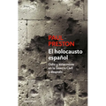 El Holocausto Español: Odio Y Exterminio En La Guerra Civil Y Después / The Spanish Holocaust: Hate and Extermination During the Civil War and After