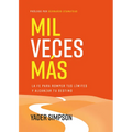 Mil Veces Más: La Fe Para Romper Tus Límites Y Alcanzar Tu Destino
