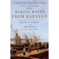 Making Haste from Babylon: The Mayflower Pilgrims and Their World: A New History