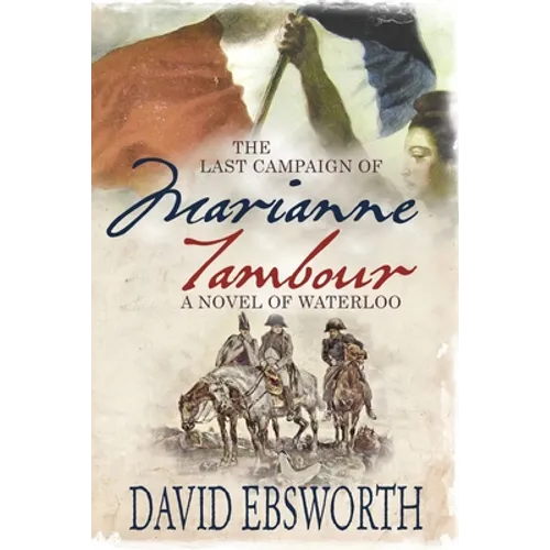 The Last Campaign of Marianne Tambour: A Novel of Waterloo