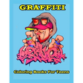 Graffiti Coloring Books For Teens: A Great Graffiti Adults Coloring Book With Street Art Books For Kids All Levels, Full of High quality, detailed Str