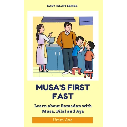 Musa and his First Fast: Learn about Ramadan with Musa, Bilal and Aya