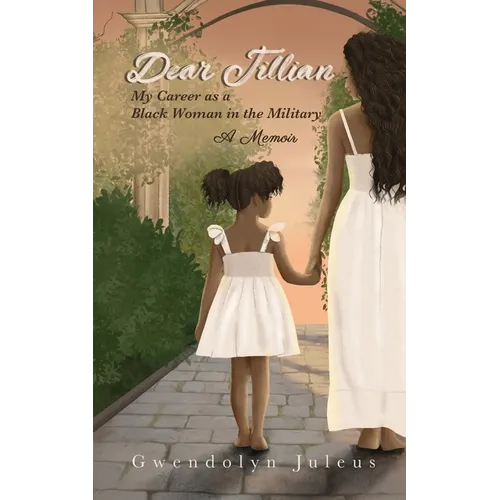 Dear Jillian: My Career as a Black Woman in the Military: A Memoir