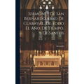 Sermones De San Bernardo Abad De Claraval, De Todo El Año, De Tiempo, Y De Santos