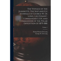 The Voyage of the Jeannette. The Ship and ice Journals of George W. De Long, Lieutenant-commander U.S.N. and Commander of the Polar Expedition of 1879