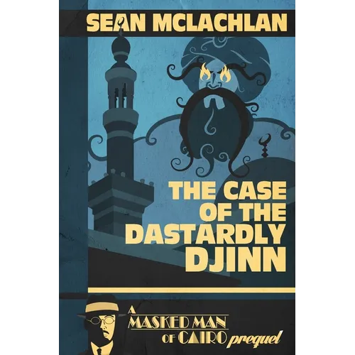 The Case of the Dastardly Djinn (A Masked Man of Cairo Prequel)
