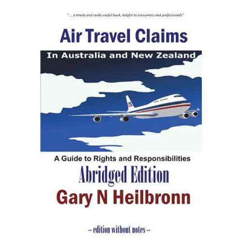 Air Travel Claims in Australia and New Zealand: A Guide to Rights and Responsibilities - Abridged Edition