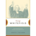 George Whitefield: God's Anointed Servant in the Great Revival of the Eighteenth Century