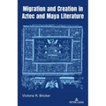 Migration and Creation in Aztec and Maya literature