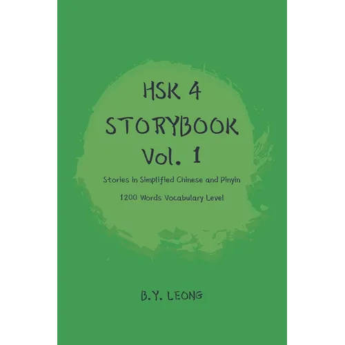 HSK 4 Storybook Vol 1: Stories in Simplified Chinese and Pinyin 1200 Words Vocabulary Level