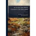 Acts Of The Privy Council Of England