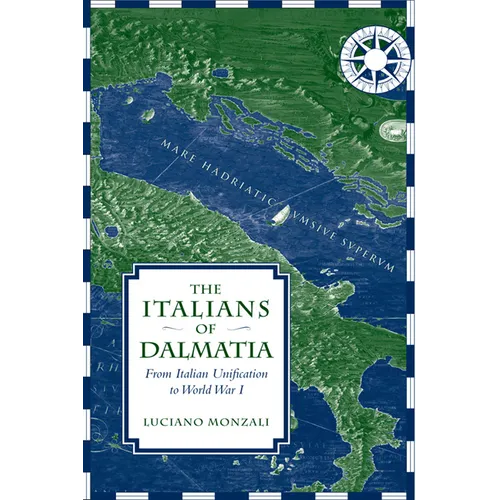 The Italians of Dalmatia: From Italian Unification to World War I