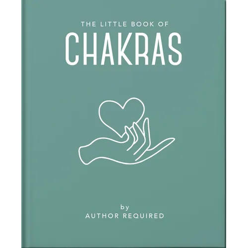 The Little Book of Chakras: Heal and Balance Your Energy Centres