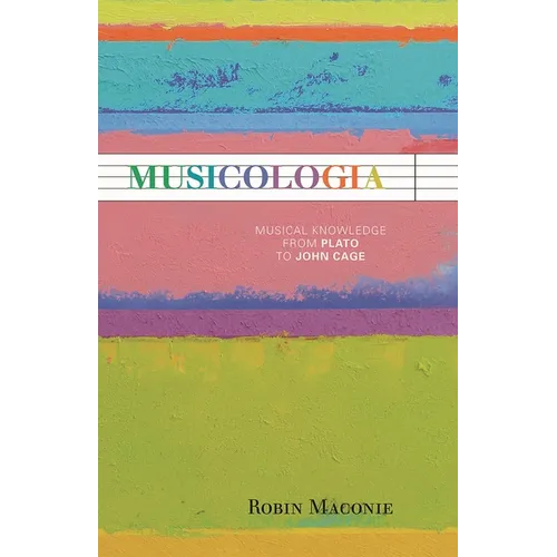 Musicologia: Musical Knowledge from Plato to John Cage