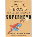 Having Cystic Fibrosis Is A Lot Like Being A Super Hero