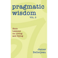 Pragmatic Wisdom Vol. 3