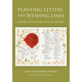 Planting Letters and Weaving Lines: Calligraphy, the Song of Songs, and the Saint John's Bible