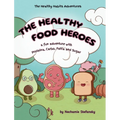 The Healthy Food Heroes: a fun adventure with Proteina, Carbo, Fatta and Sugar