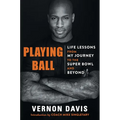Playing Ball: Life Lessons from My Journey to the Super Bowl and Beyond