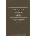 The Politics of Illusion and Empire: German Occupation Policy in the Soviet Union, 1942-1943