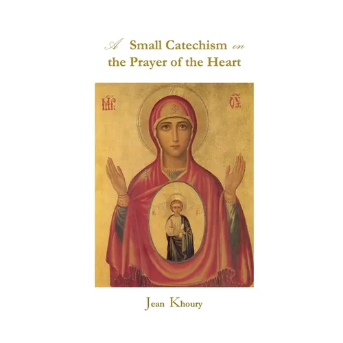A Small Catechism on the Prayer of the Heart