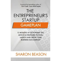 The Entrepreneur's Startup Gameplan: 12 Months of Actionable Tips, Advice & Strategies to Plan, Launch and Grow Your Business Successfully