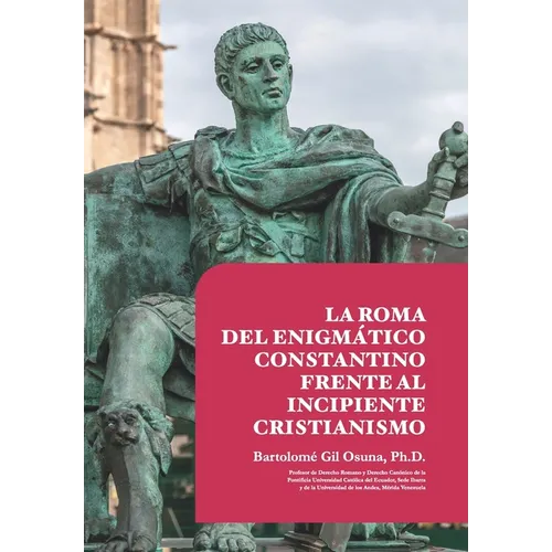 La Roma del Enigmatico Constantino Frente al Incipiente Cristianismo