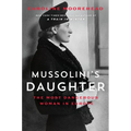 Mussolini's Daughter: The Most Dangerous Woman in Europe
