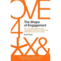 The Shape of Engagement: The Art of Building Enduring Connections with Your Customers, Employees and Communities