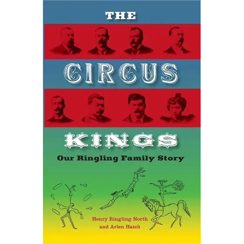 The Circus Kings: Our Ringling Family Story