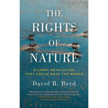 The Rights of Nature: A Legal Revolution That Could Save the World
