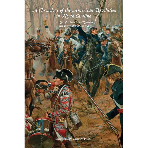 A Chronology of the American Revolution in North Carolina: A List of Dates in a National and International Context