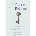A Place to Belong: The True Story of a Teen Mom, a Humbling Leadership Journey, and a House Called Hope