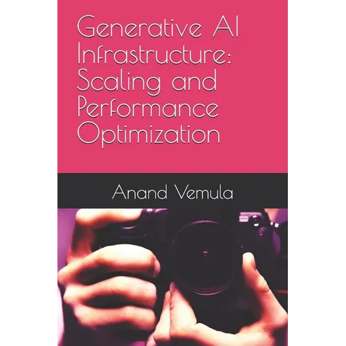 Generative AI Infrastructure: Scaling and Performance Optimization