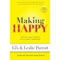 Making Happy: The Art and Science of a Happy Marriage
