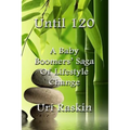 Until 120: A Baby Boomers' Saga of Lifestyle Change