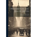 Prohibition the Era of Excess