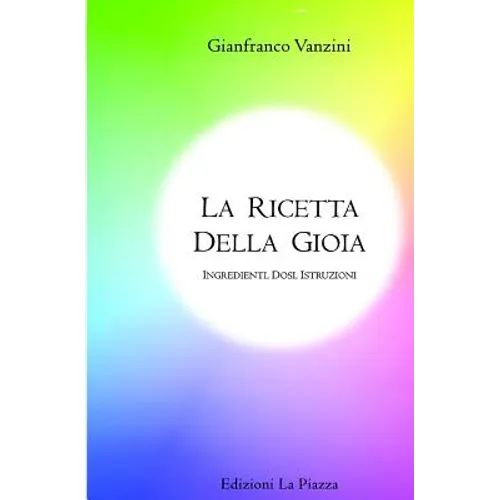 La ricetta della gioia: Ingredienti, dosi, istruzioni