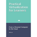 Practical Virtualization for Learners: From a Personal Computer to the Cloud