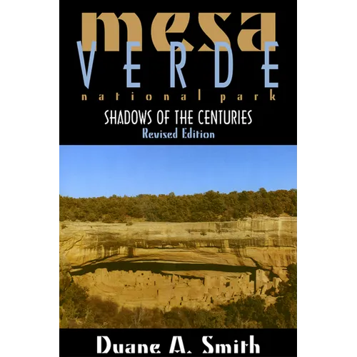 Mesa Verde National Park: Shadows of the Centuries, Revised Edition