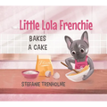 Little Lola Frenchie Bakes a Cake