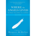 Where the Angels Lived: One Family's Story of Exile, Loss, and Return
