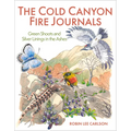 The Cold Canyon Fire Journals: Green Shoots and Silver Linings in the Ashes