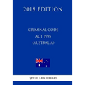 Criminal Code Act 1995 (Australia) (2018 Edition)