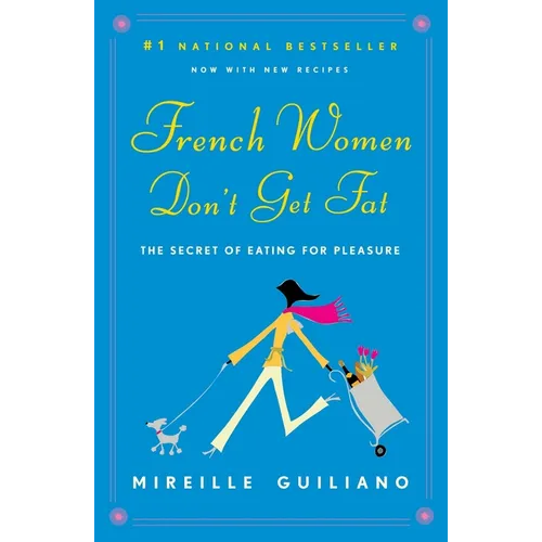 French Women Don't Get Fat: The Secret of Eating for Pleasure