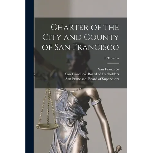 Charter of the City and County of San Francisco; 1931prelim