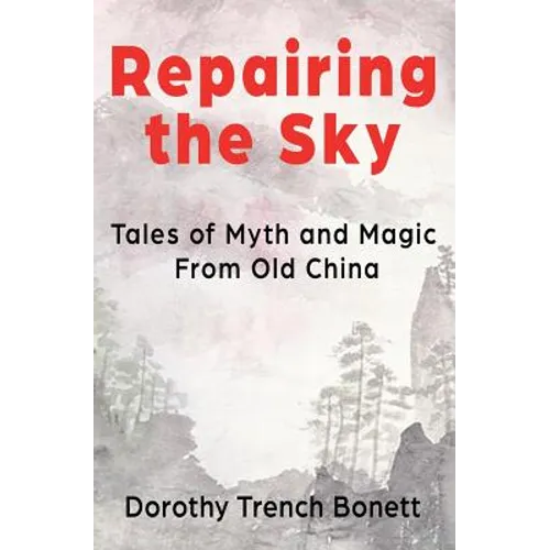 Repairing the Sky: Tales of Myth and Magic from Old China